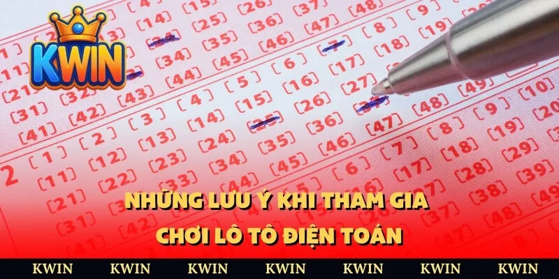Những lưu ý khi tham gia chơi lô tô điện toán